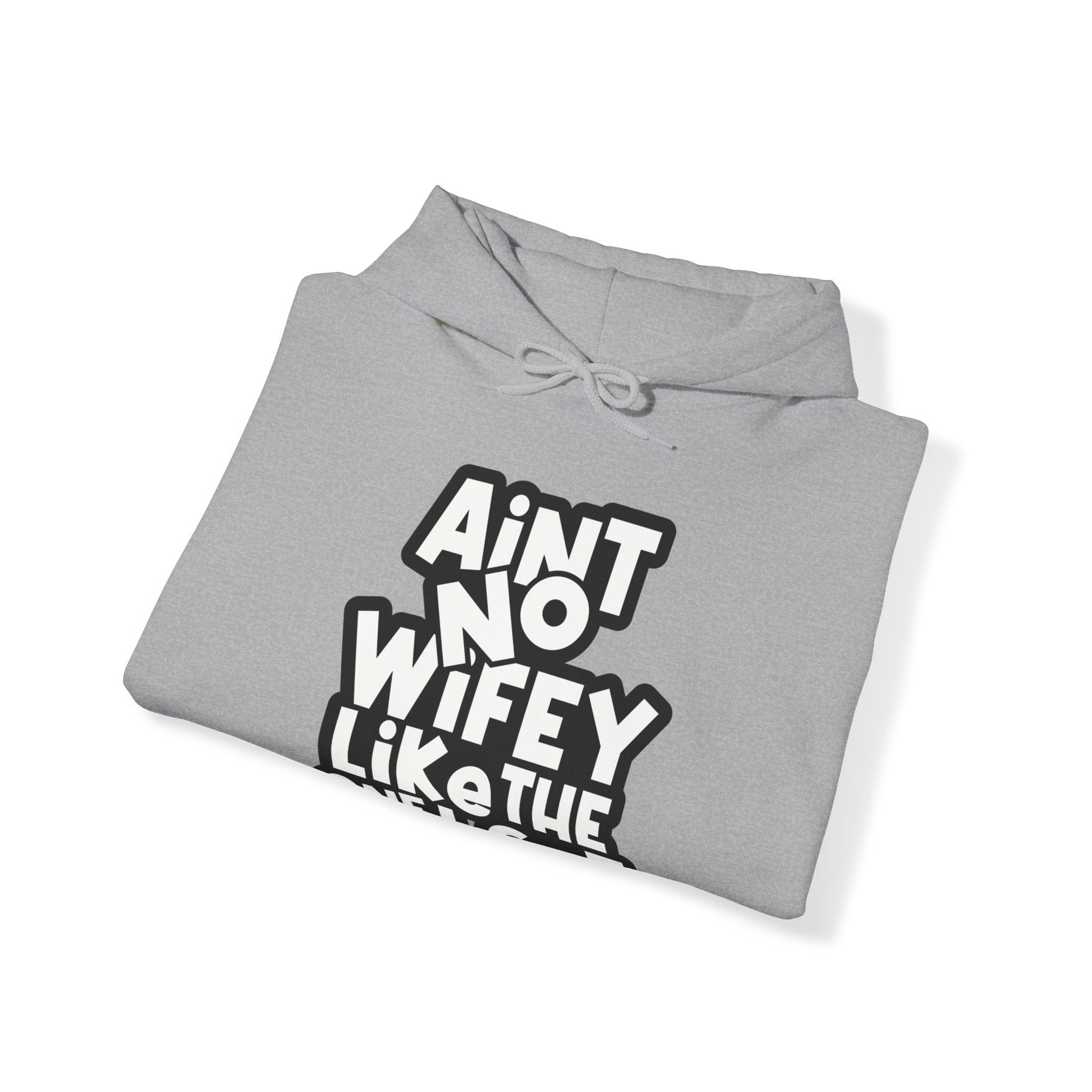 Ain't no Wifey like the one i got Hoodie