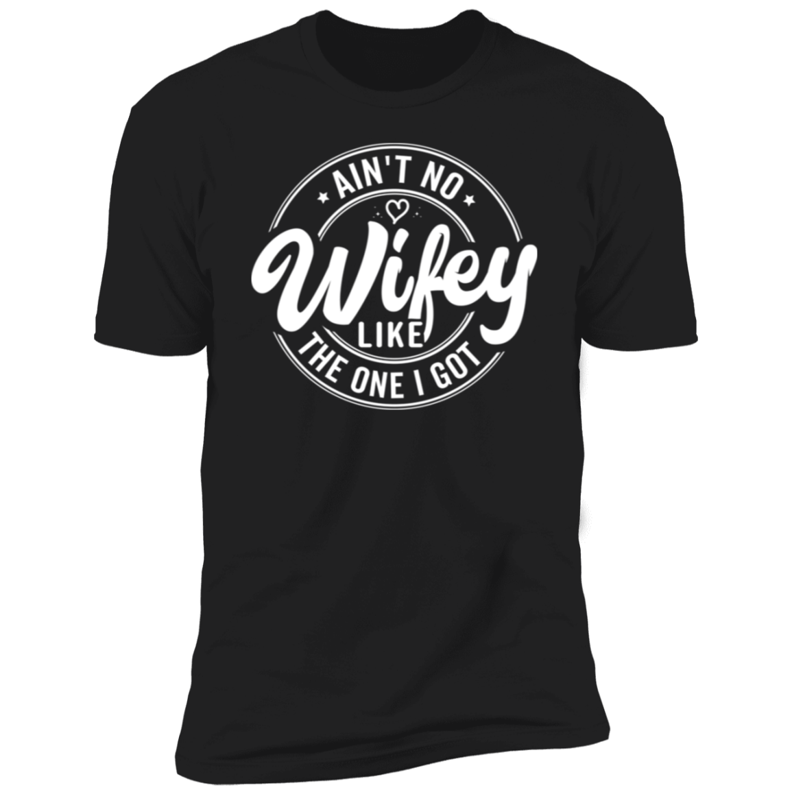 Ain’t No Wifey & Hubby Like the One I Got | Couples’ T-Shirt Bundle