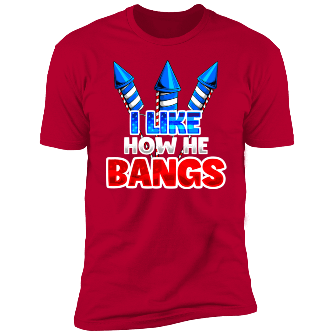 I Like How He Bangs & I Like How She Explodes Deluxe Fourth of July Shirts