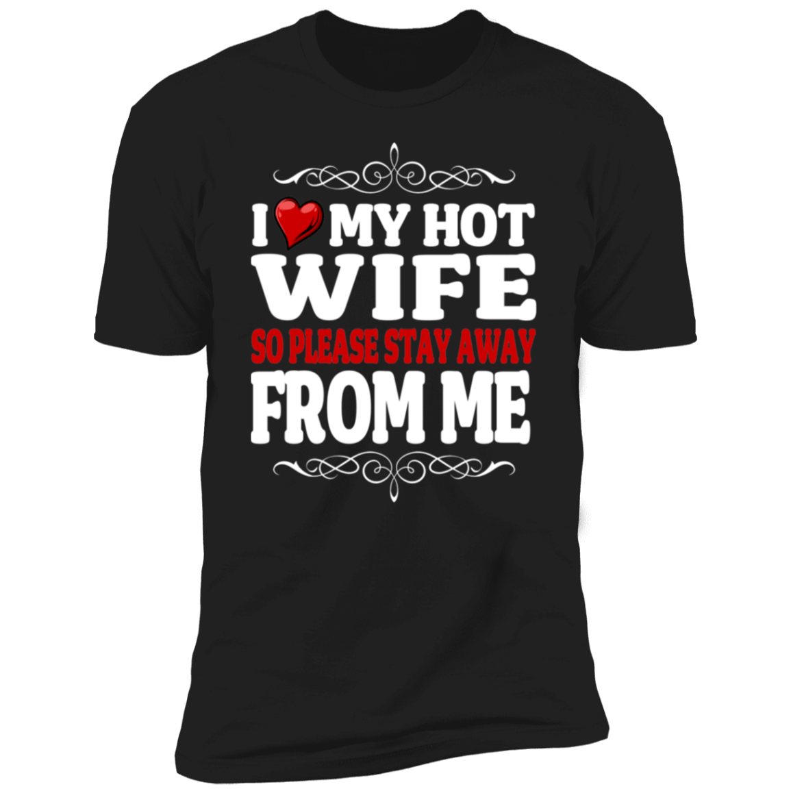 I Love My Hot Wife So Please Stay Away From Me