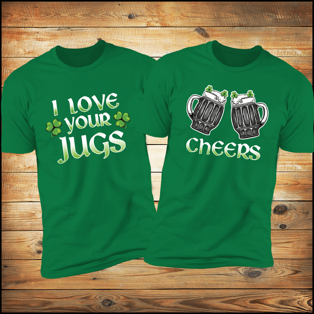 I Love Your Jugs & Cheers Guinness Couples funny Tees