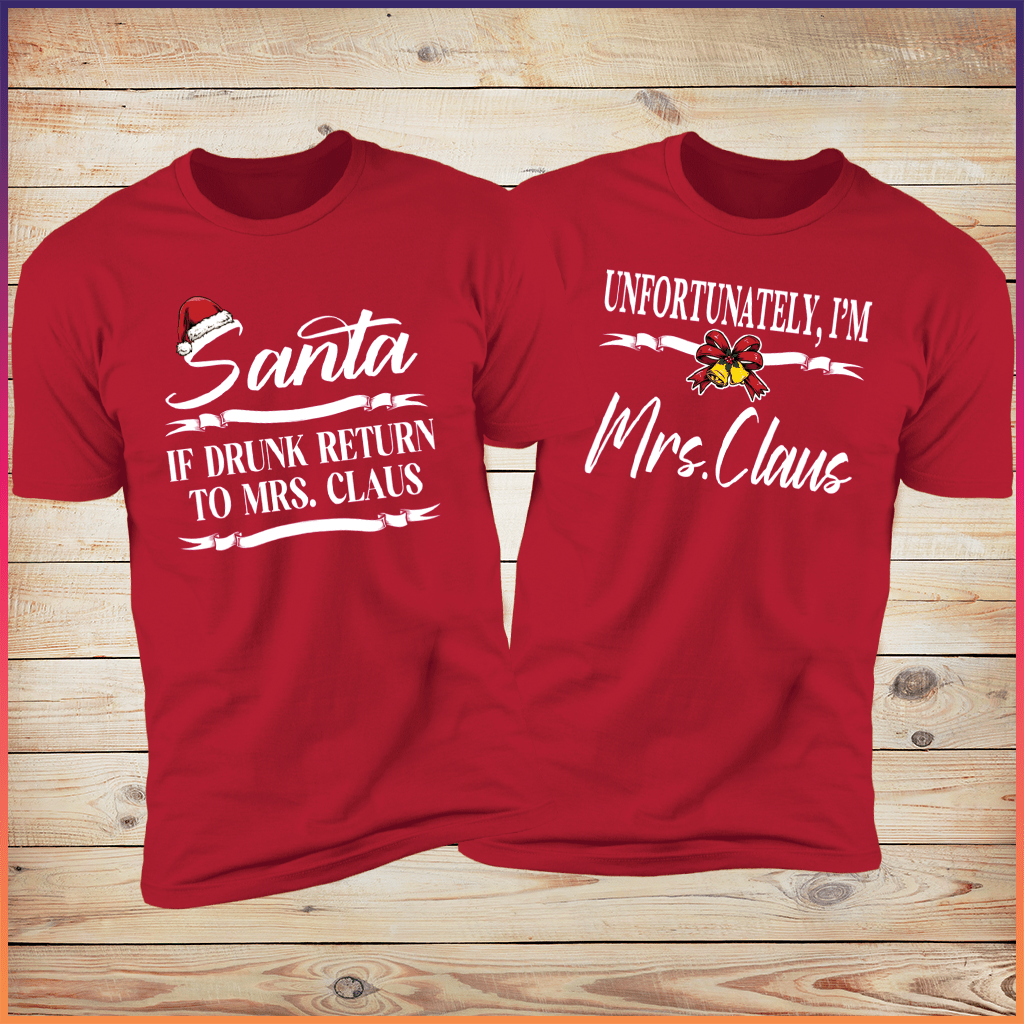 Santa If drunk return to Mrs. Claus & Unfortunately I'm Mrs Claus | Red Deluxe Tees