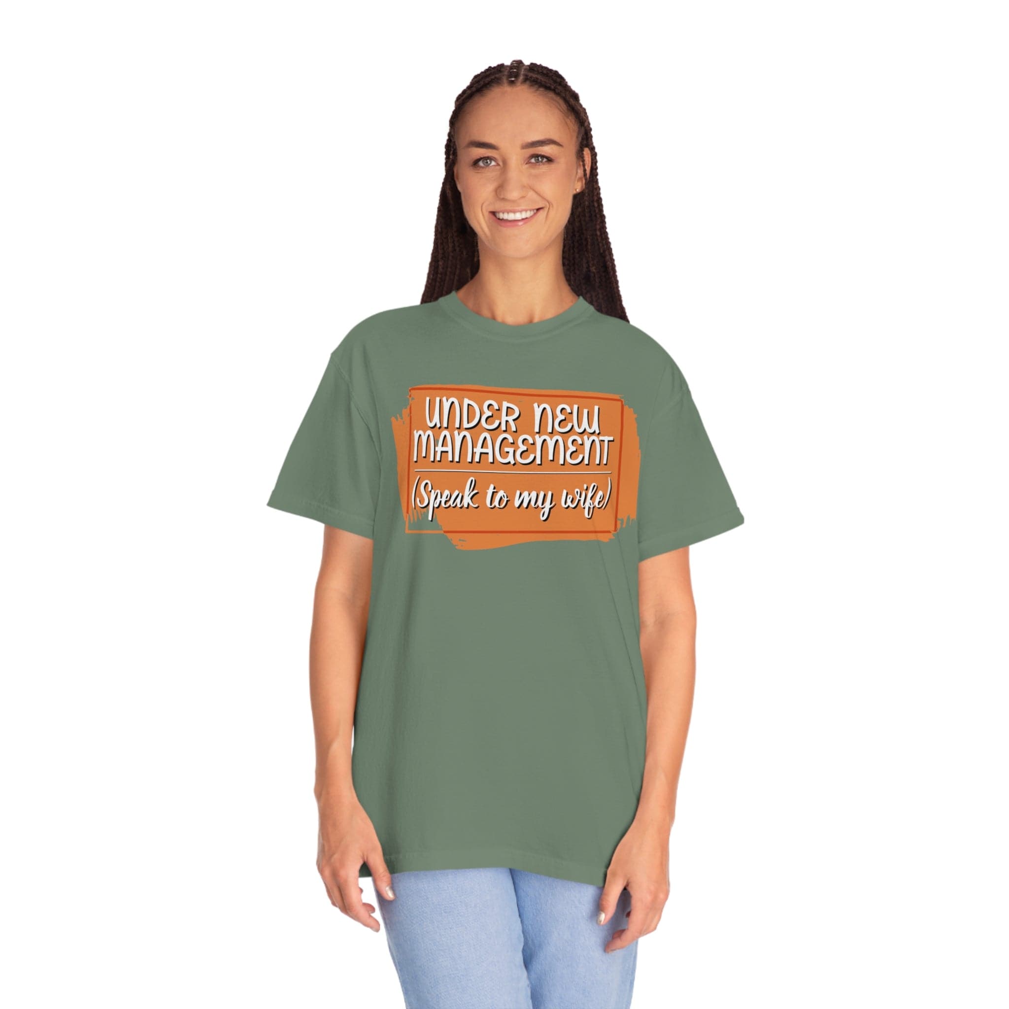 Under New Management (speak to my wife) Printed on Comfort Colors®1717