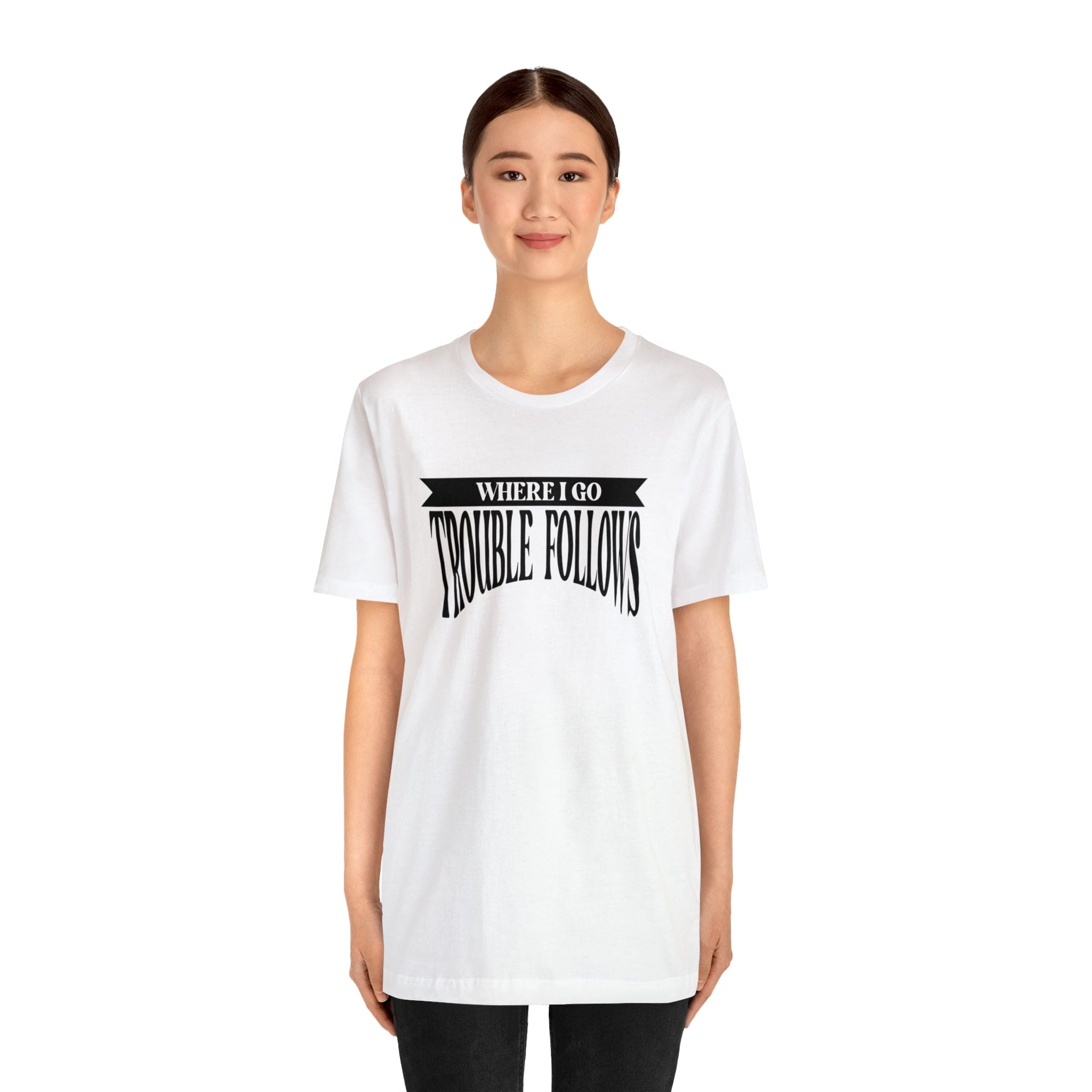 Where I Go Trouble Follows Deluxe Black Tee