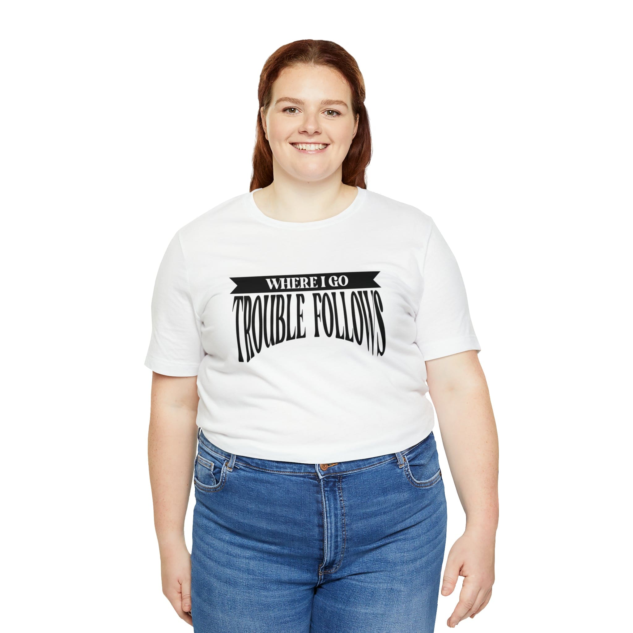 Where I Go Trouble Follows Deluxe Black Tee